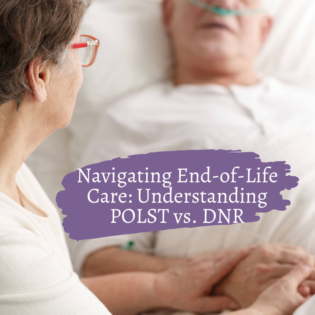 Navigating EndofLife Care Understanding POLST vs. DNR Whole Life